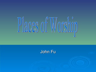 John Fu Places of Worship 