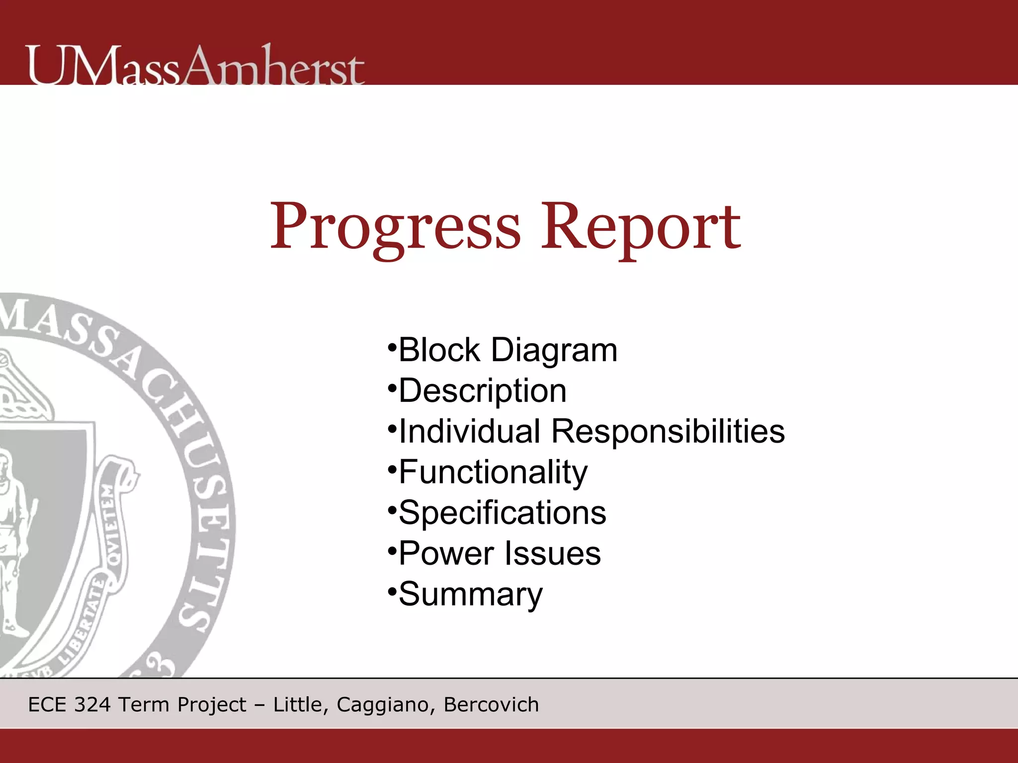 Progress Report Block Diagram Description Individual Responsibilities Functionality Specifications Power Issues Summary 