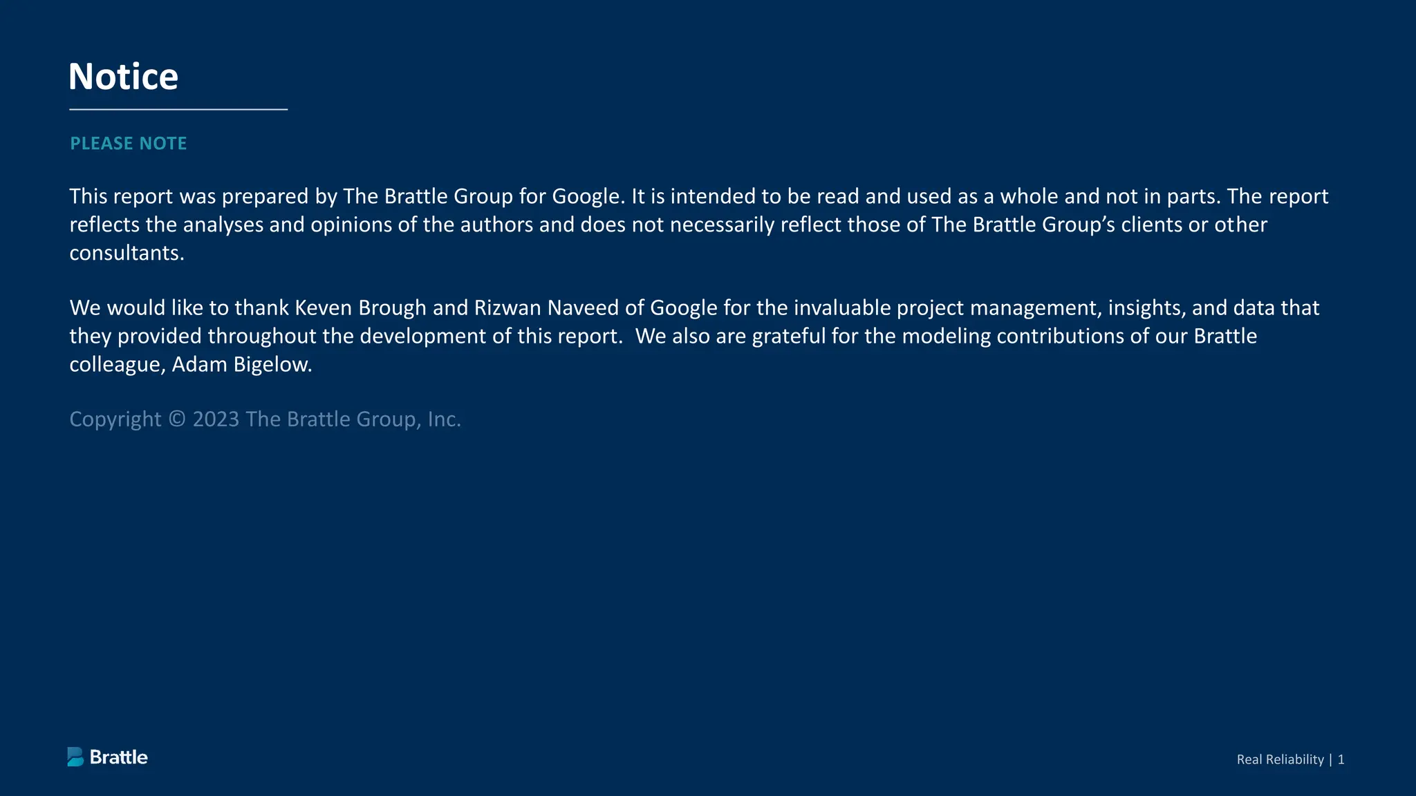 PLEASE NOTE
This report was prepared by The Brattle Group for Google. It is intended to be read and used as a whole and not in parts. The report
reflects the analyses and opinions of the authors and does not necessarily reflect those of The Brattle Group’s clients or other
consultants.
We would like to thank Keven Brough and Rizwan Naveed of Google for the invaluable project management, insights, and data that
they provided throughout the development of this report. We also are grateful for the modeling contributions of our Brattle
colleague, Adam Bigelow.
Copyright © 2023 The Brattle Group, Inc.
Notice
 