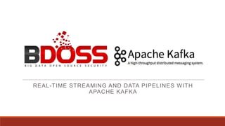 REAL-TIME STREAMING AND DATA PIPELINES WITH
APACHE KAFKA

 
