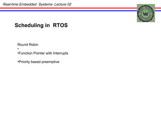 Scheduling in  RTOS Round Robin Function Pointer with Interrupts Priority based preemptive Real-time Embedded  Systems- Lecture 02 