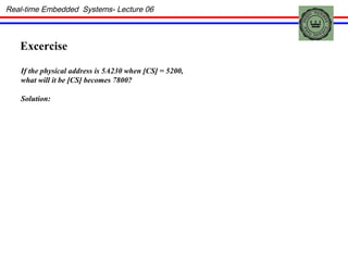 Real-time Embedded  Systems- Lecture 06 Excercise  If the physical address is 5A230 when [CS] = 5200, what will it be [CS] becomes 7800? Solution: 