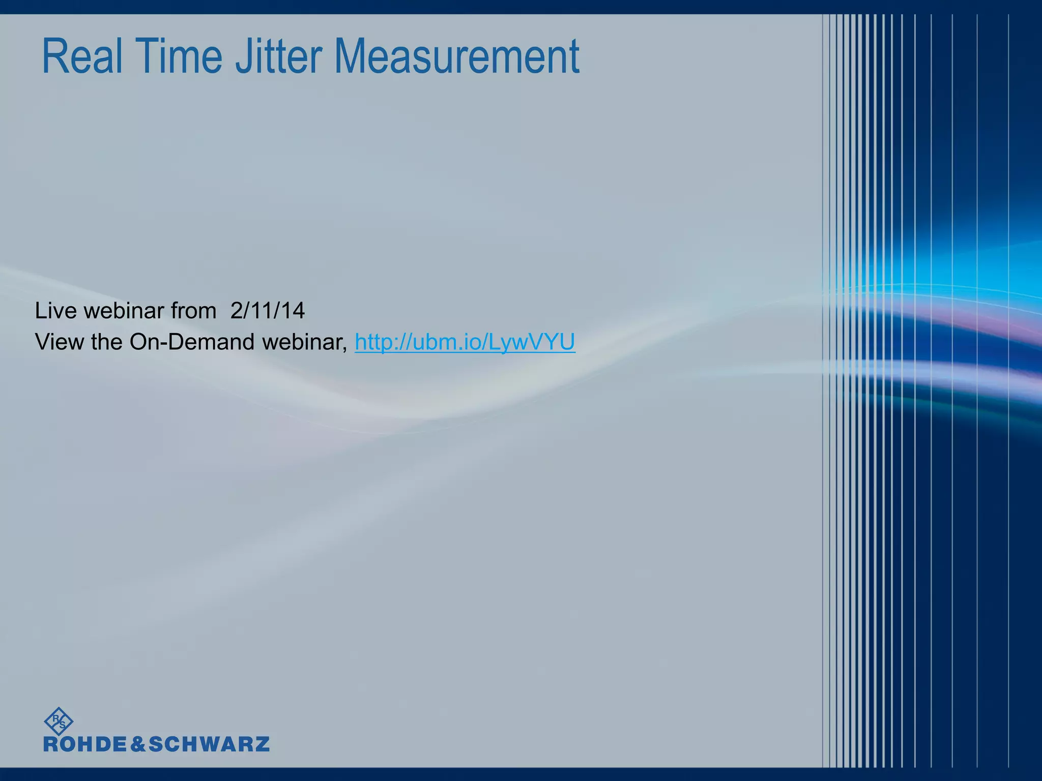 Real Time Jitter Measurement

Live webinar from 2/11/14
View the On-Demand webinar, http://ubm.io/LywVYU

 