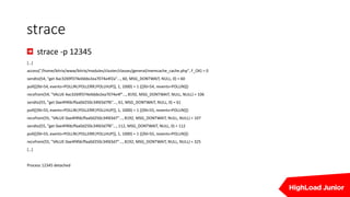 strace
strace -p 12345
[…]
access("/home/bitrix/www/bitrix/modules/cluster/classes/general/memcache_cache.php", F_OK) = 0
sendto(54, "get 4ac3269f374e0dde2ea7074e4f2a"..., 60, MSG_DONTWAIT, NULL, 0) = 60
poll([{fd=54, events=POLLIN|POLLERR|POLLHUP}], 1, 1000) = 1 ([{fd=54, revents=POLLIN}])
recvfrom(54, "VALUE 4ac3269f374e0dde2ea7074e4f"..., 8192, MSG_DONTWAIT, NULL, NULL) = 106
sendto(55, "get 0ae4f4fdcffaa0d250c34fd3d7f6"..., 61, MSG_DONTWAIT, NULL, 0) = 61
poll([{fd=55, events=POLLIN|POLLERR|POLLHUP}], 1, 1000) = 1 ([{fd=55, revents=POLLIN}])
recvfrom(55, "VALUE 0ae4f4fdcffaa0d250c34fd3d7"..., 8192, MSG_DONTWAIT, NULL, NULL) = 107
sendto(55, "get 0ae4f4fdcffaa0d250c34fd3d7f6"..., 112, MSG_DONTWAIT, NULL, 0) = 112
poll([{fd=55, events=POLLIN|POLLERR|POLLHUP}], 1, 1000) = 1 ([{fd=55, revents=POLLIN}])
recvfrom(55, "VALUE 0ae4f4fdcffaa0d250c34fd3d7"..., 8192, MSG_DONTWAIT, NULL, NULL) = 325
[…]
Process 12345 detached
 