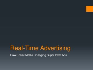 Real-Time Advertising
How Social Media Changing Super Bowl Ads
 