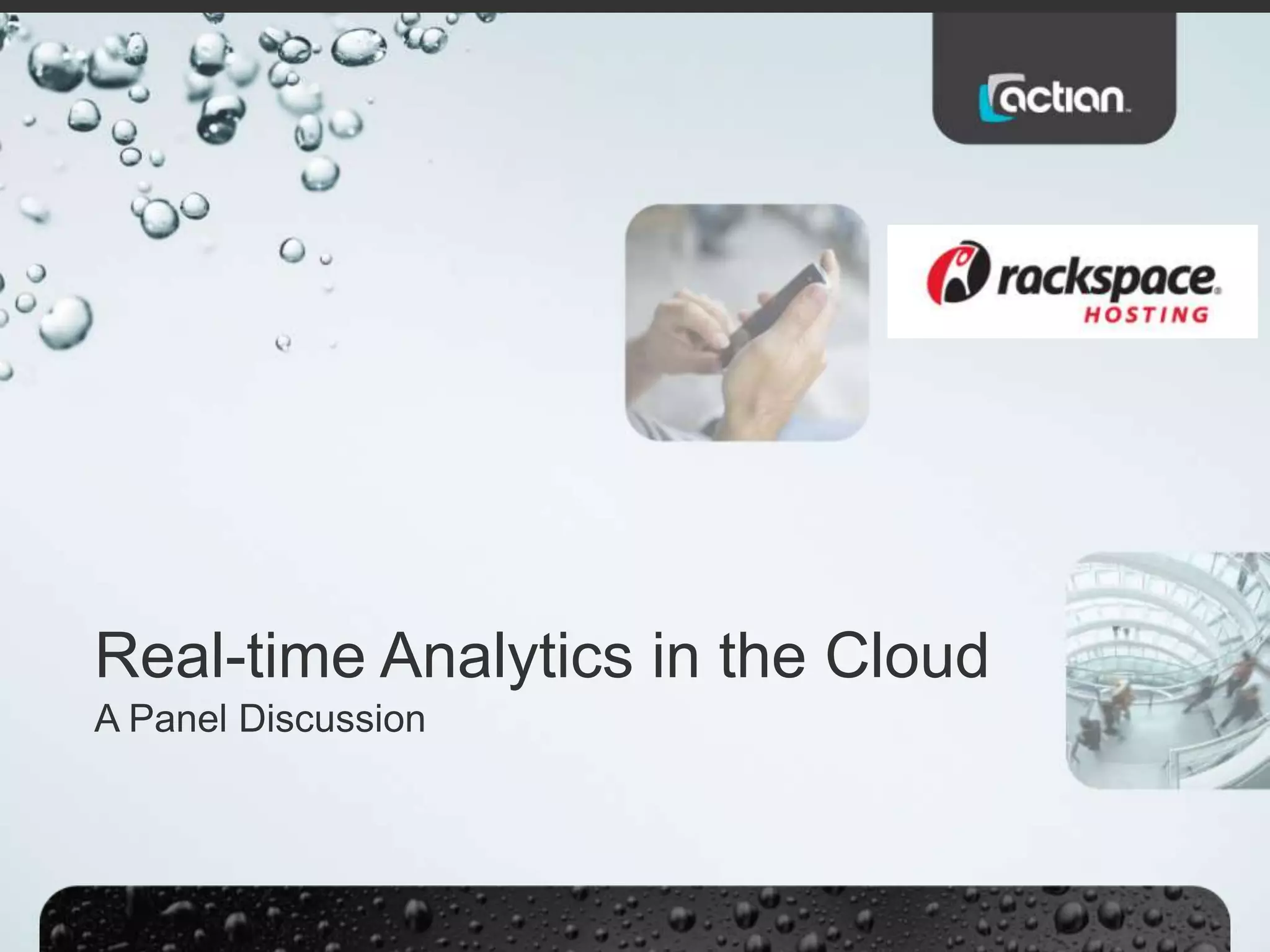 Real-time Analytics in the Cloud
A Panel Discussion