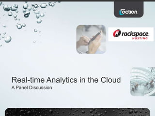 Real-time Analytics in the Cloud
A Panel Discussion
 