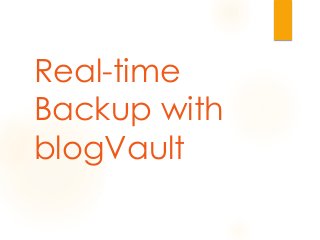 Real-time
Backup with
blogVault
 