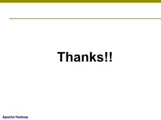Thanks!!

Apache Hadoop

 
