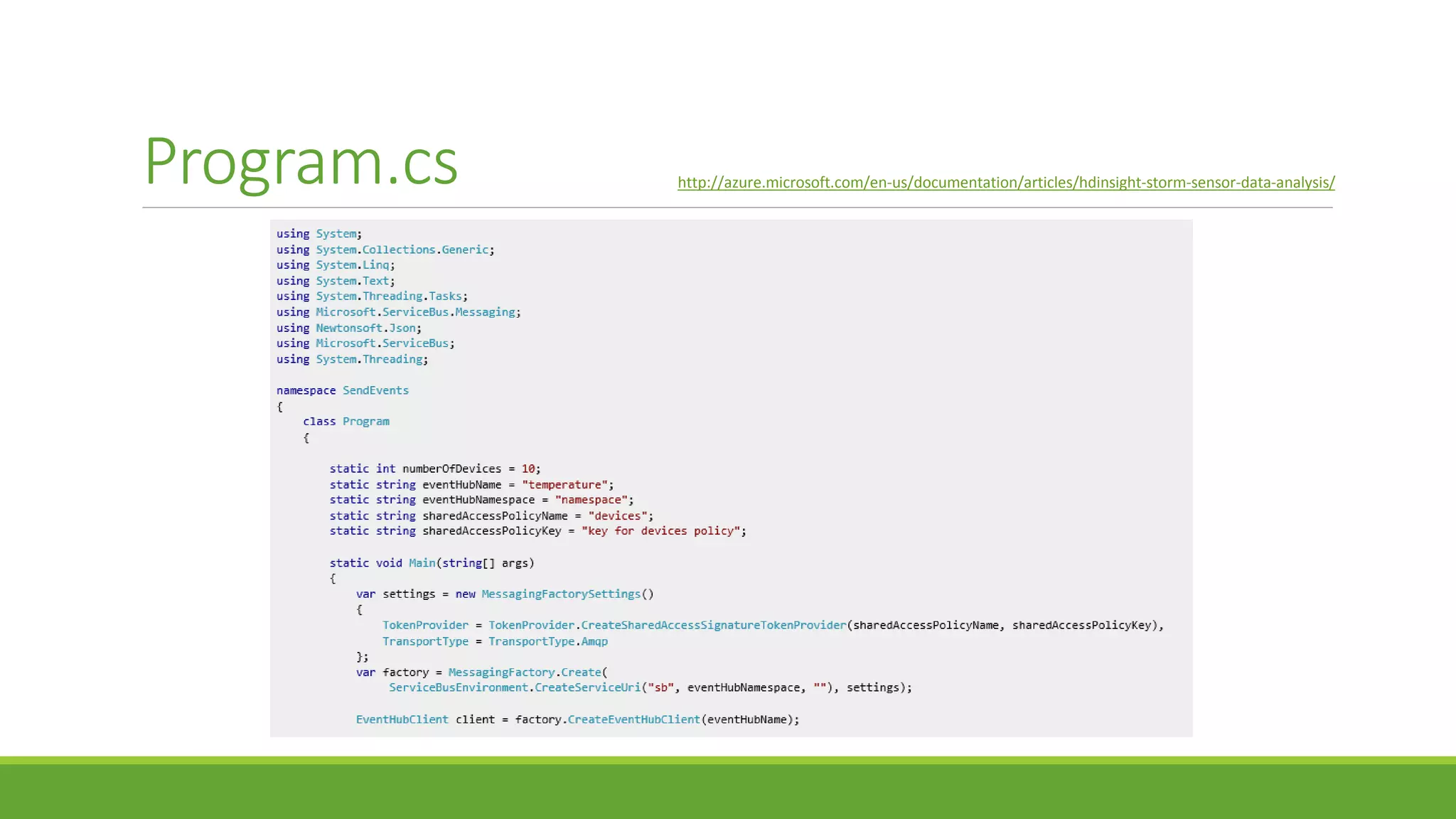 Program.cs http://azure.microsoft.com/en-us/documentation/articles/hdinsight-storm-sensor-data-analysis/
 