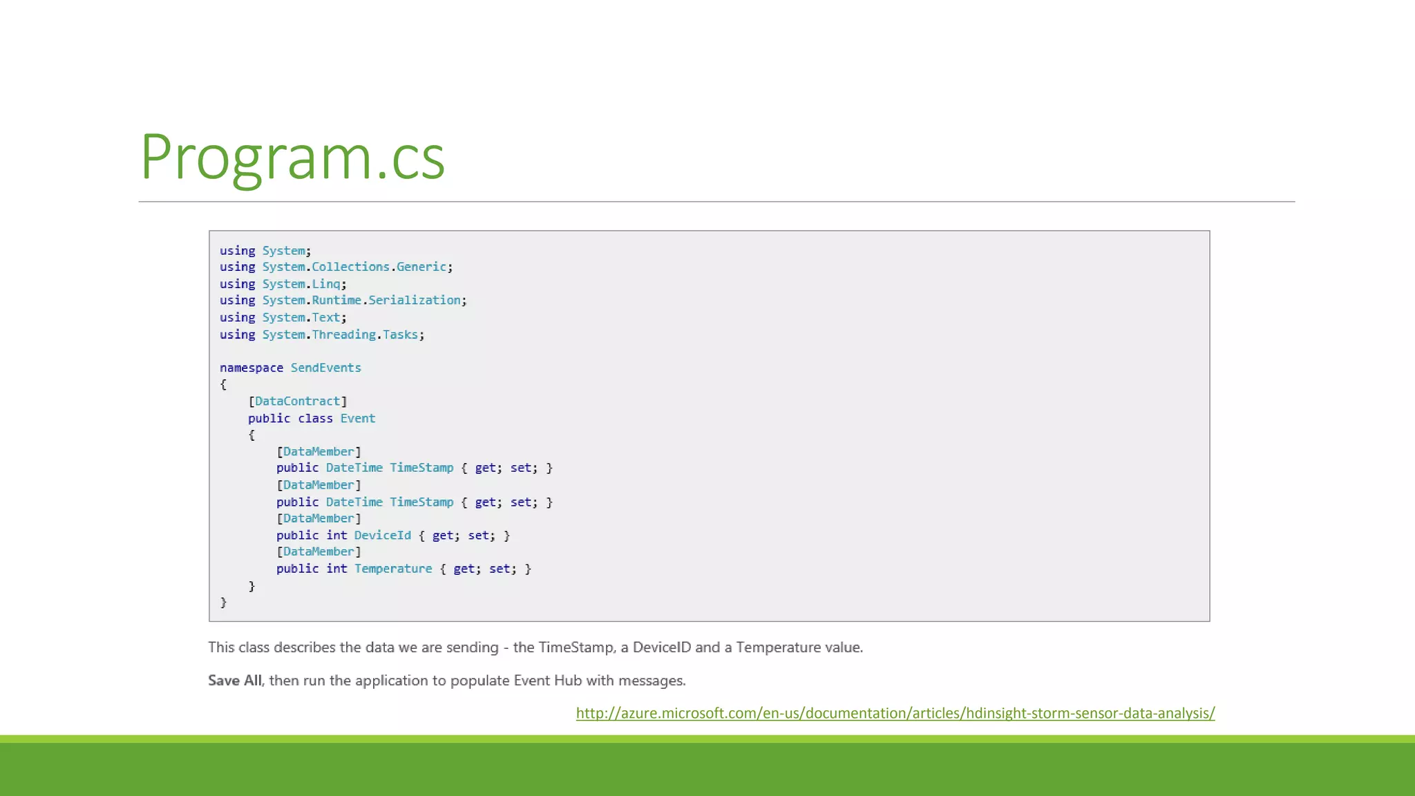 Program.cs
http://azure.microsoft.com/en-us/documentation/articles/hdinsight-storm-sensor-data-analysis/
 