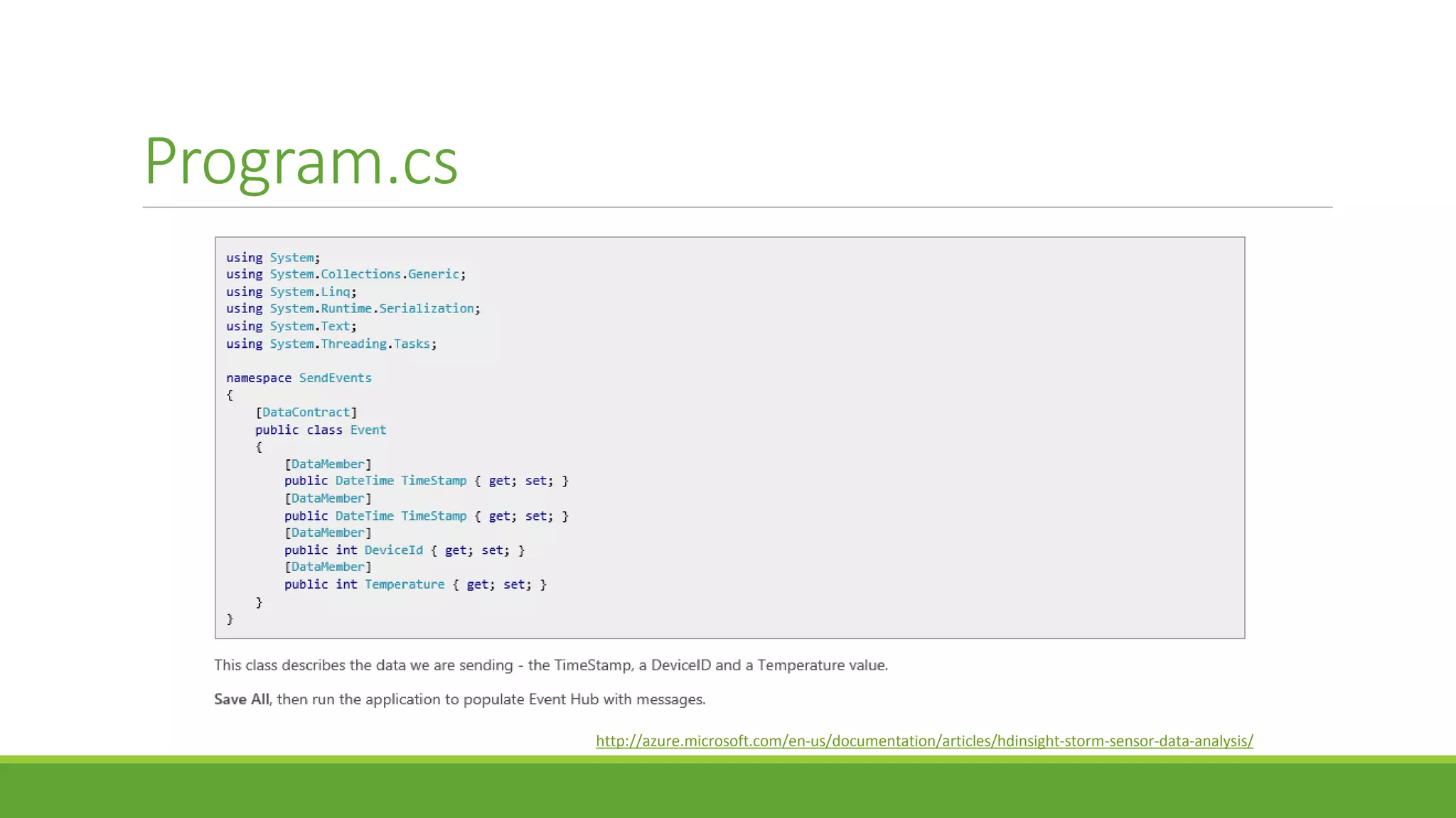 Program.cs
http://azure.microsoft.com/en-us/documentation/articles/hdinsight-storm-sensor-data-analysis/
 