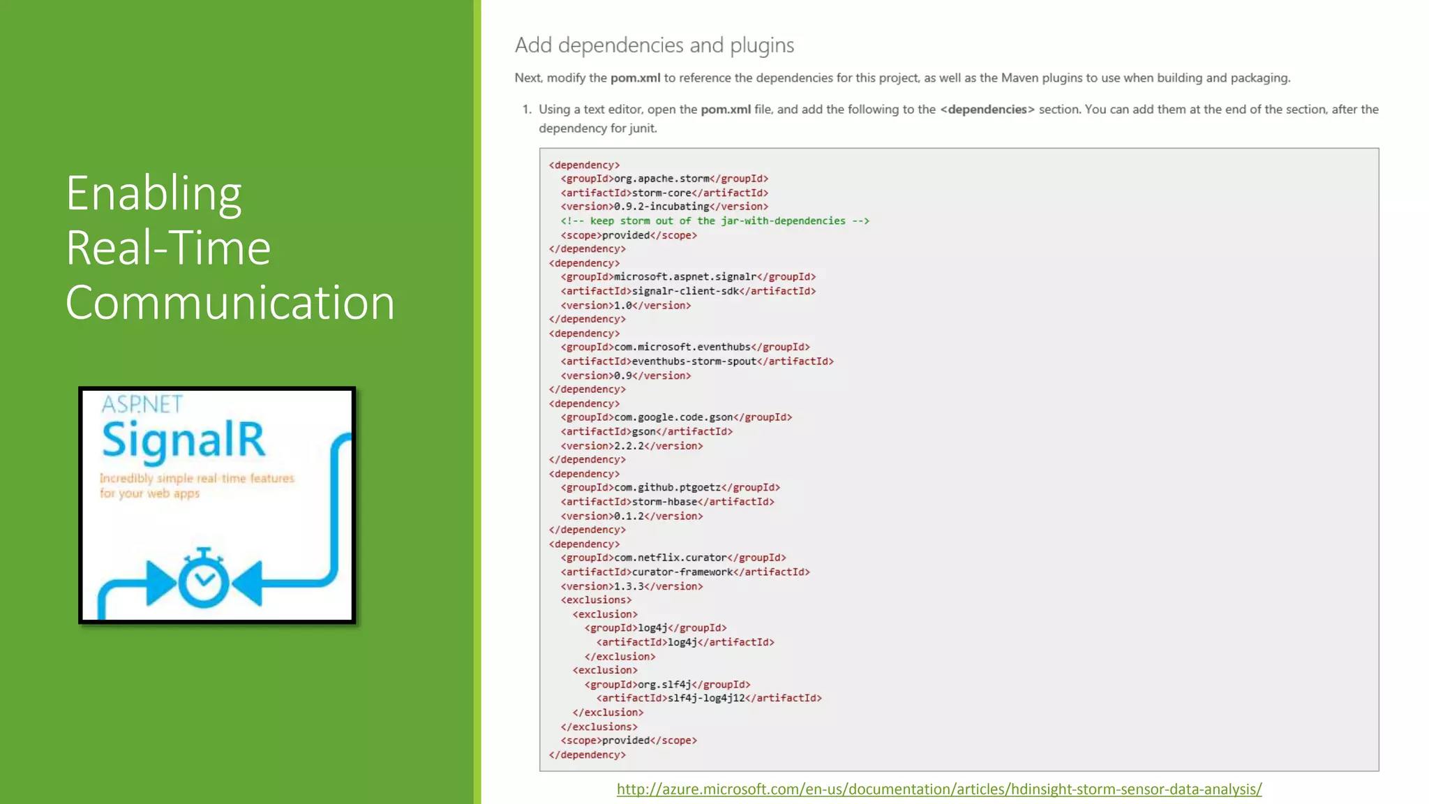 Enabling
Real-Time
Communication
http://azure.microsoft.com/en-us/documentation/articles/hdinsight-storm-sensor-data-analysis/
 