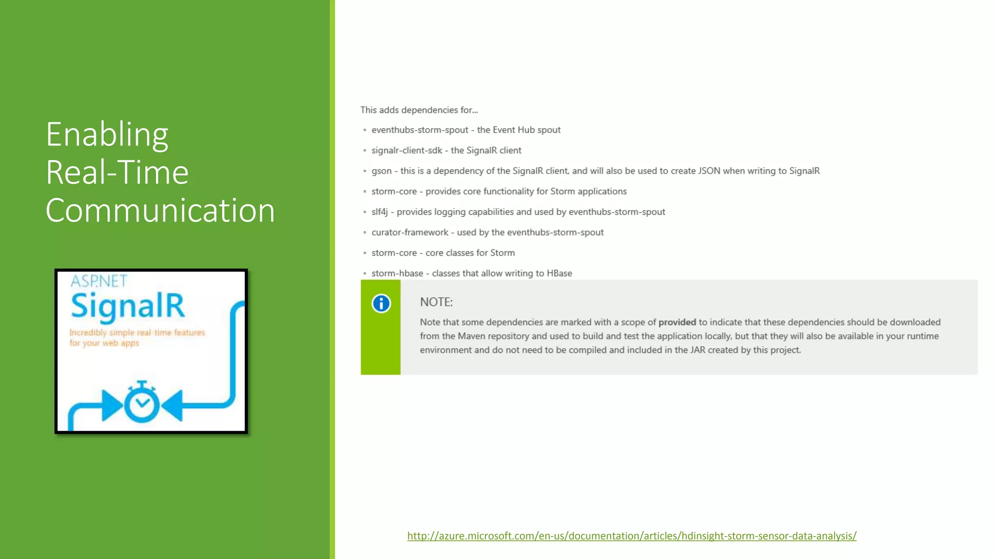 Enabling
Real-Time
Communication
http://azure.microsoft.com/en-us/documentation/articles/hdinsight-storm-sensor-data-analysis/
 