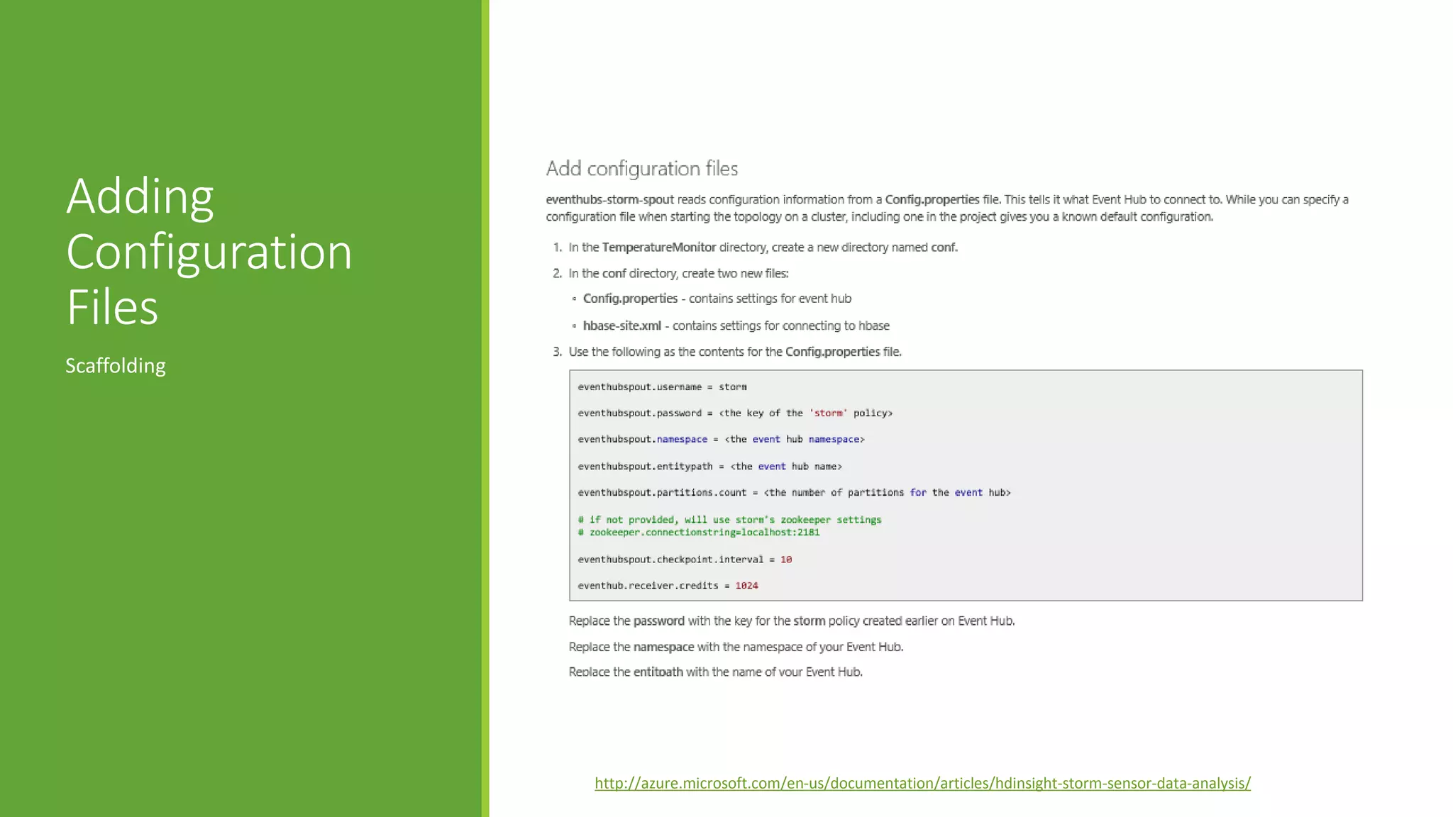 Adding
Configuration
Files
Scaffolding
http://azure.microsoft.com/en-us/documentation/articles/hdinsight-storm-sensor-data-analysis/
 
