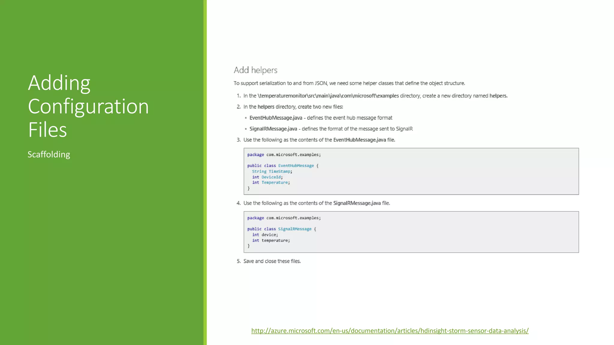 Adding
Configuration
Files
Scaffolding
http://azure.microsoft.com/en-us/documentation/articles/hdinsight-storm-sensor-data-analysis/
 