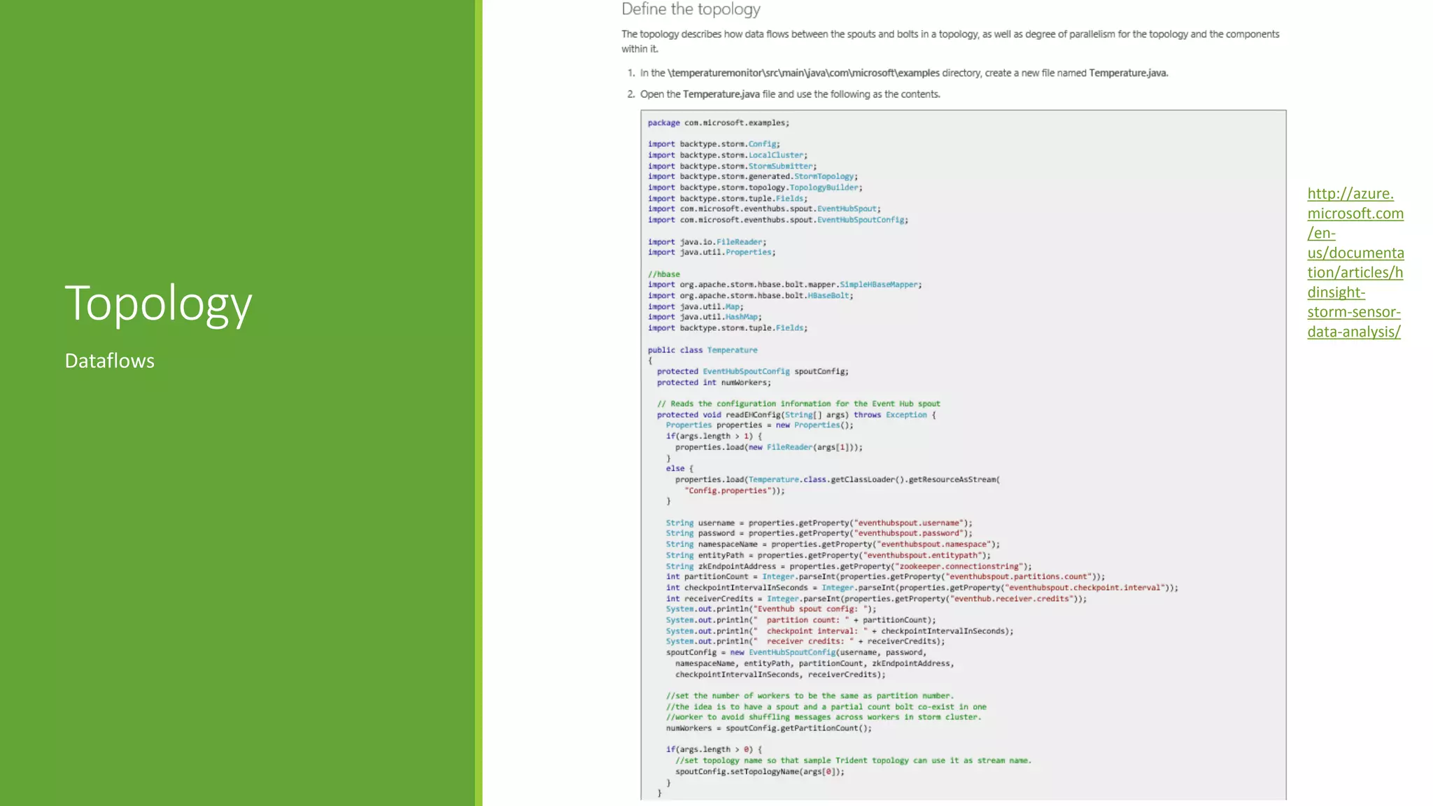 Topology
Dataflows
http://azure.
microsoft.com
/en-
us/documenta
tion/articles/h
dinsight-
storm-sensor-
data-analysis/
 