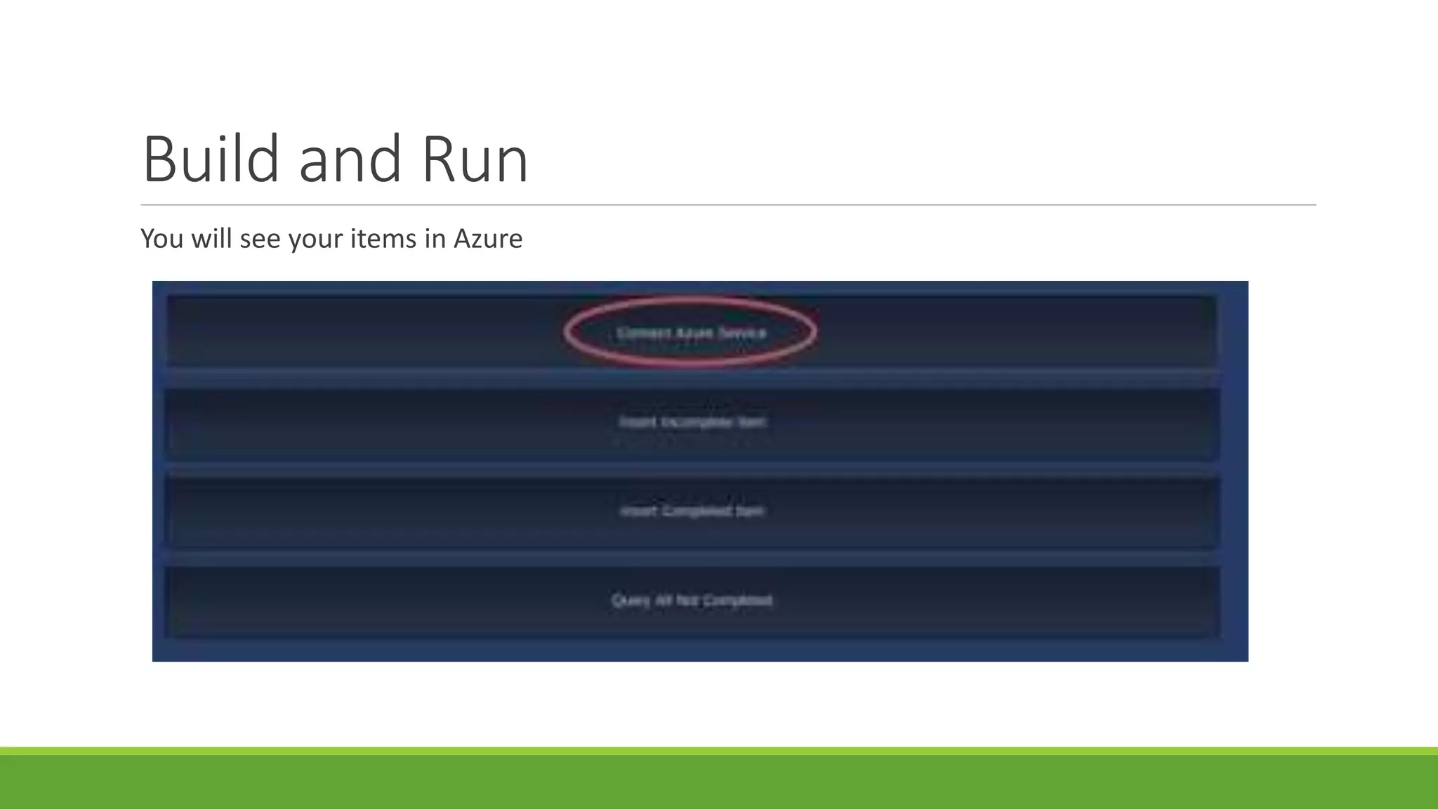 Build and Run
You will see your items in Azure
 