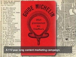 A 112 year long content marketing campaign.
 