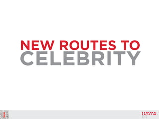NEW ROUTES TO
CELEBRITY
 