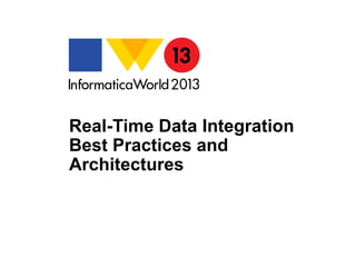 Real-Time Data Integration
Best Practices and
Architectures
 