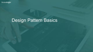 4
Design Pattern Basics
 