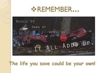 REMEMBER…
The life you save could be your own!
 