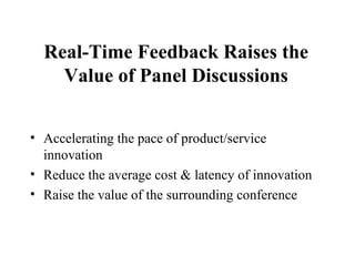 Real-Time Feedback Raises the Value of Panel Discussions ,[object Object],[object Object],[object Object]