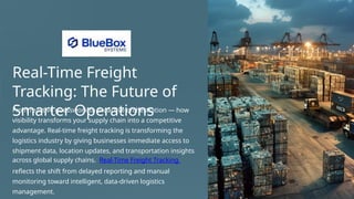 Real-Time Freight Tracking The Future of Smarter Operations - Bluebox ...