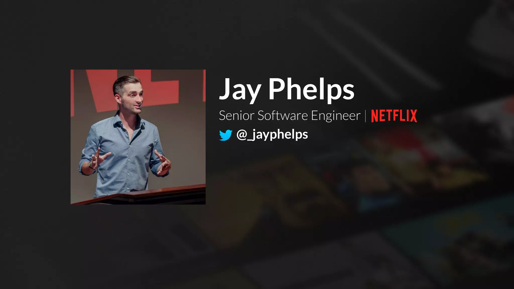 Senior Software Engineer | @_jayphelps Jay Phelps 