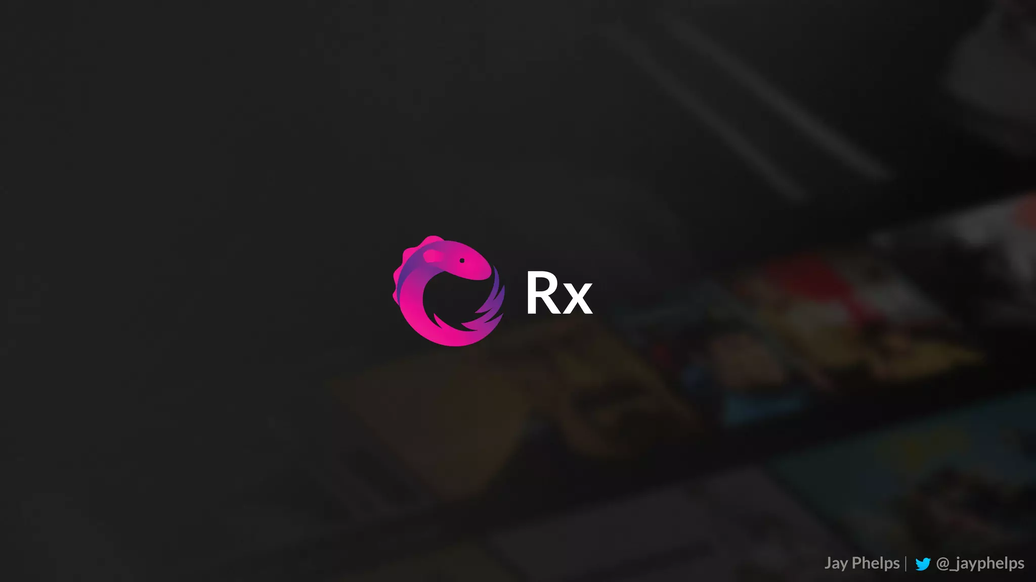 Jay Phelps | @_jayphelps Rx 