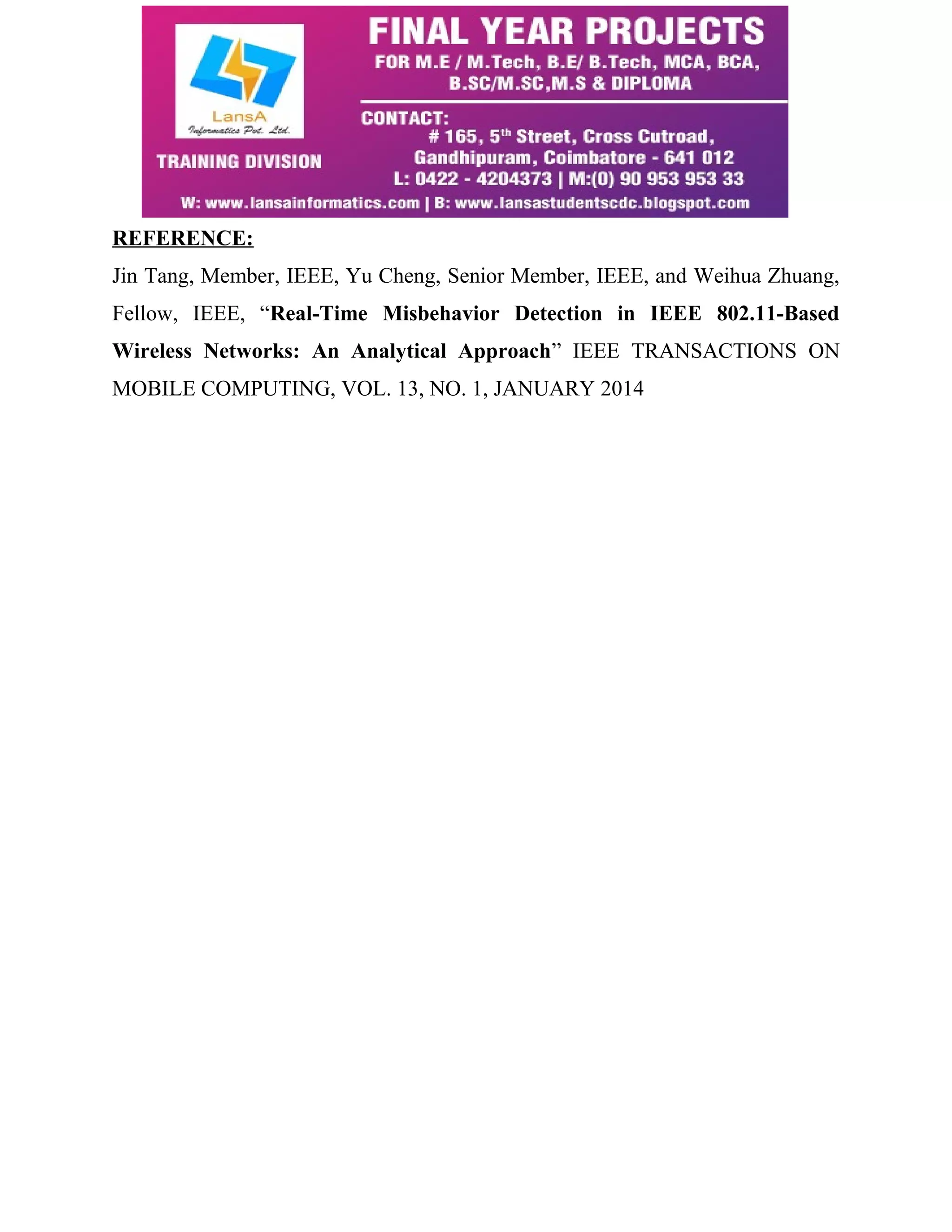 REFERENCE: 
Jin Tang, Member, IEEE, Yu Cheng, Senior Member, IEEE, and Weihua Zhuang, 
Fellow, IEEE, “Real-Time Misbehavior Detection in IEEE 802.11-Based 
Wireless Networks: An Analytical Approach” IEEE TRANSACTIONS ON 
MOBILE COMPUTING, VOL. 13, NO. 1, JANUARY 2014 
