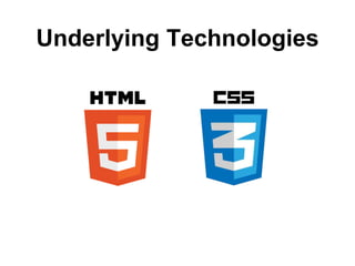 Underlying Technologies
 