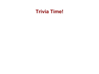 Trivia Time!
 