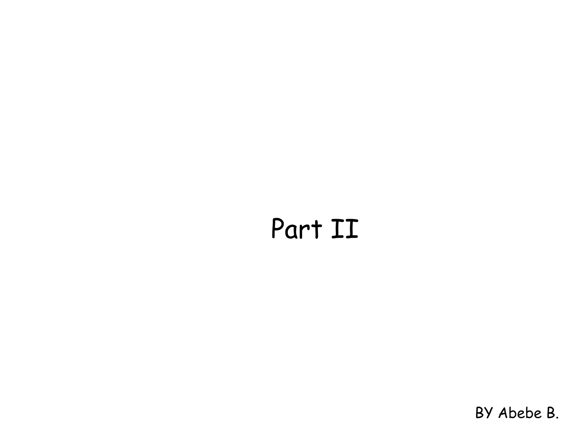 Part II
BY Abebe B.
 