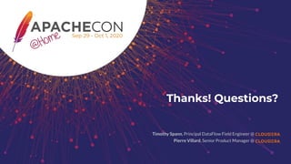 Thanks! Questions?
Timothy Spann, Principal DataFlow Field Engineer @
Pierre Villard, Senior Product Manager @
 