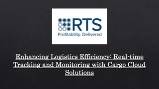 Enhancing Logistics Efficiency: Real-time
Tracking and Monitoring with Cargo Cloud
Solutions
 