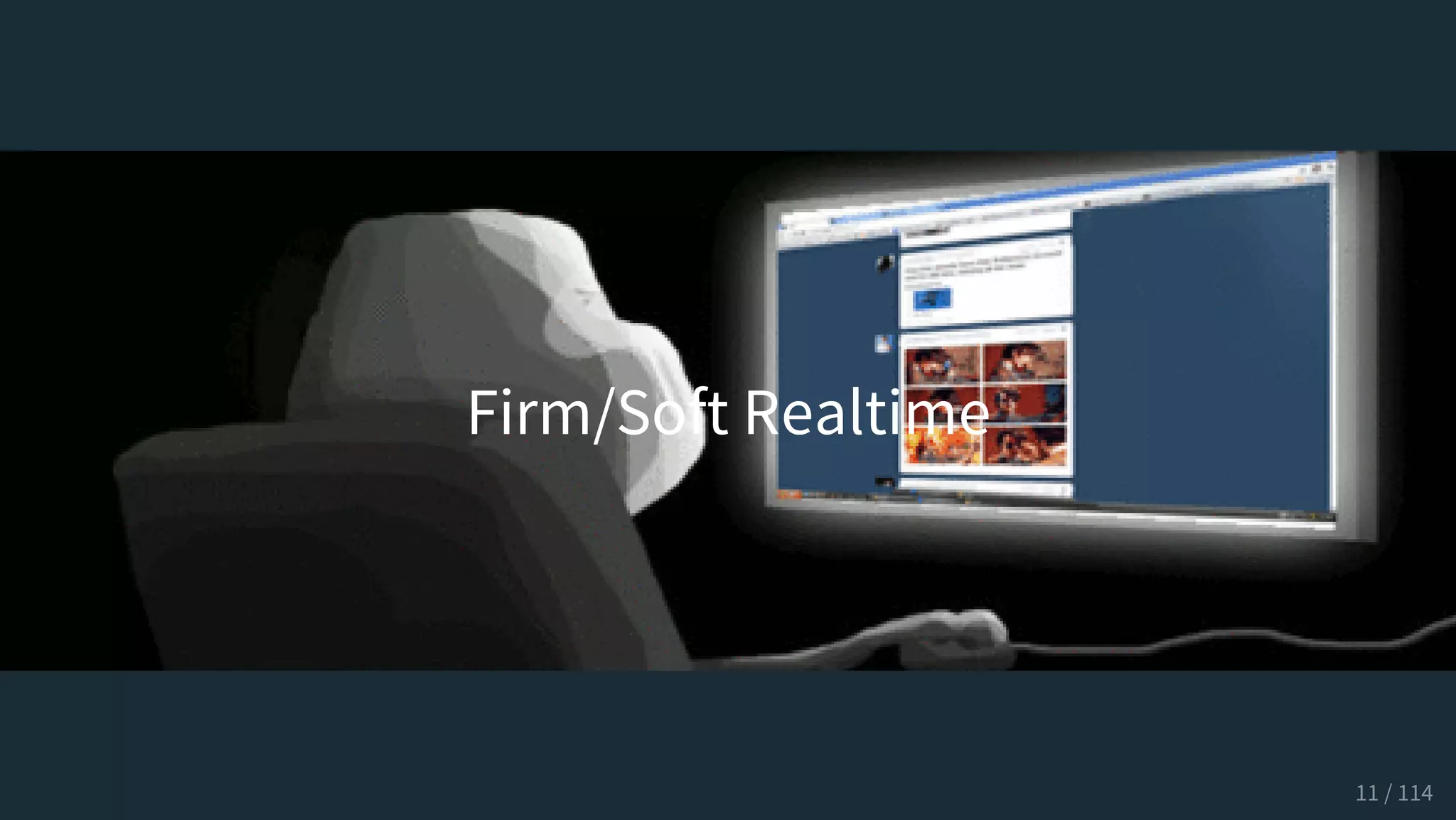 Firm/Soft Realtime
11 / 114
 