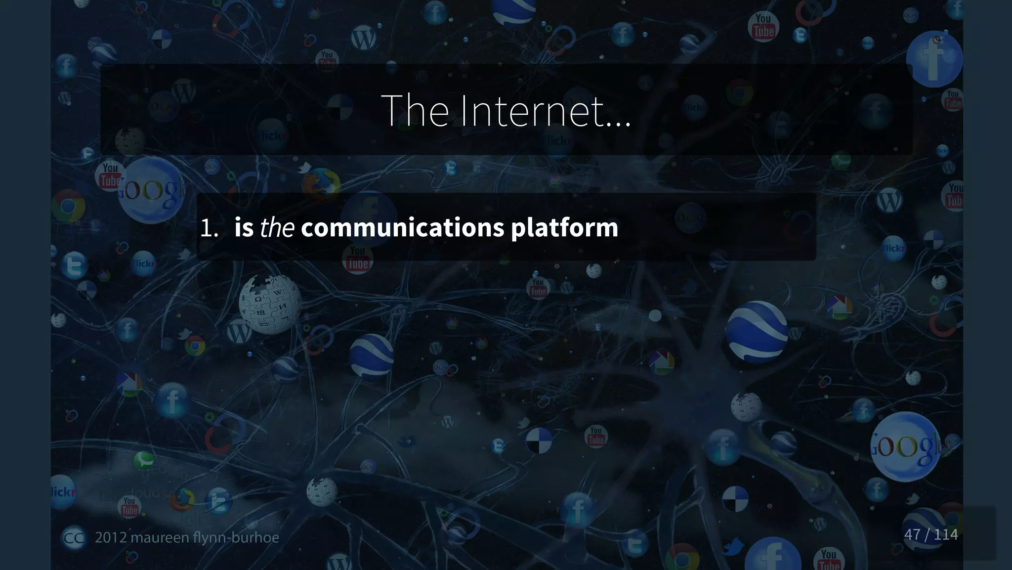 The Internet...
1. is the communications platform
47 / 114
 