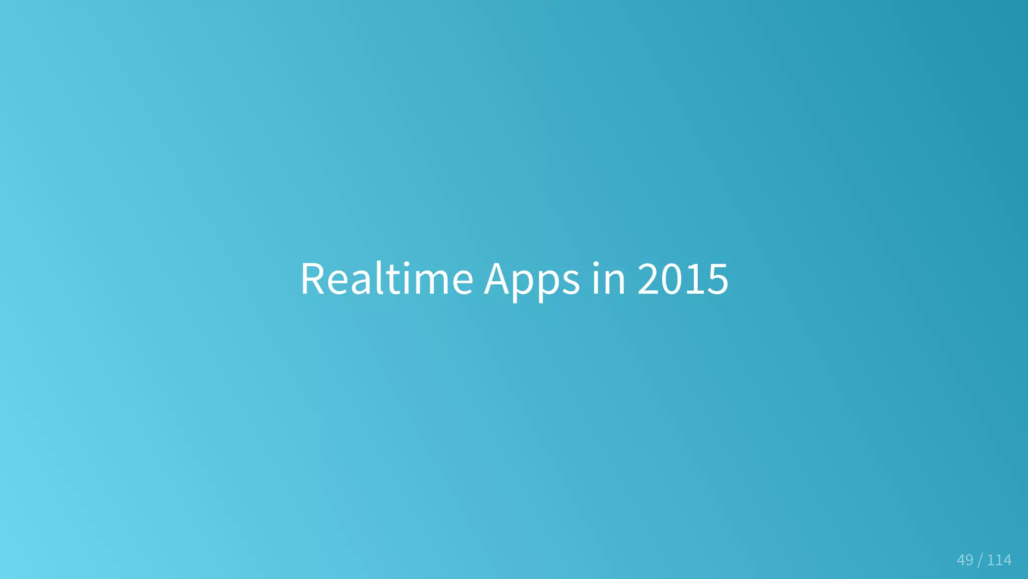 Realtime Apps in 2015
49 / 114
 