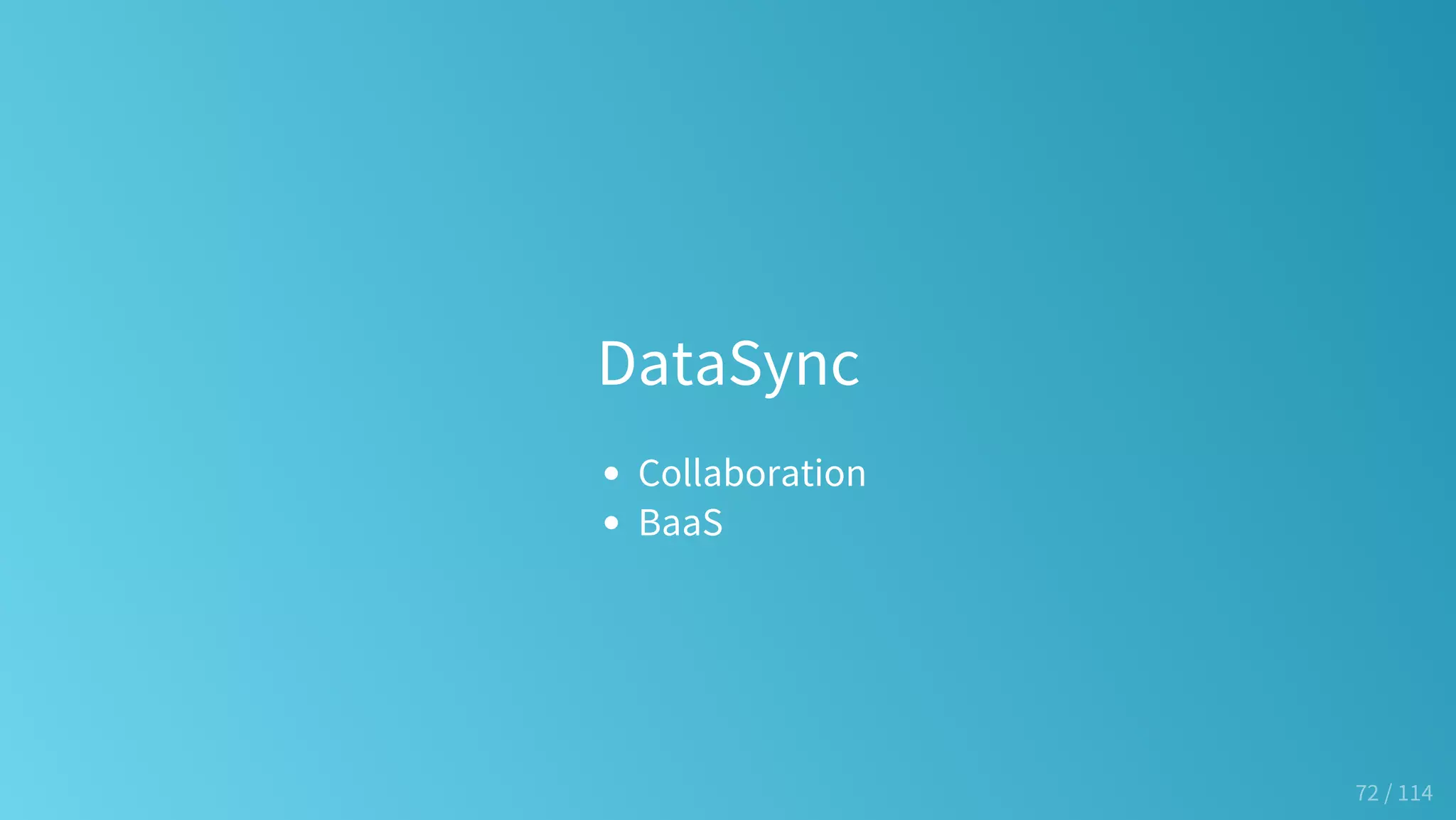 DataSync
Collaboration
BaaS
72 / 114
 
