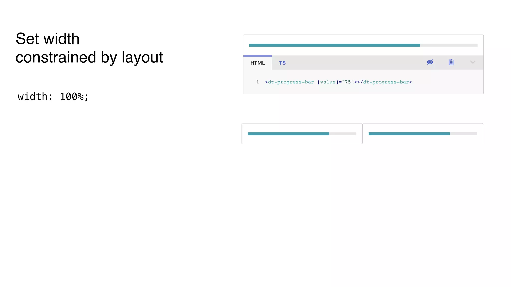 width: 100%;
Set width
constrained by layout
 