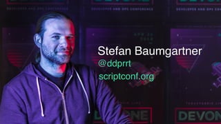 Slide about usStefan Baumgartner 
@ddprrt
scriptconf.org
 