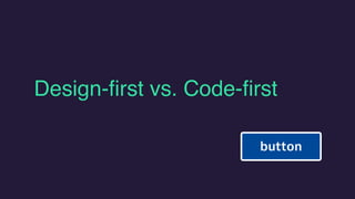 Design-first vs. Code-first
 