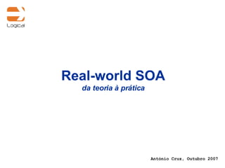 Real-world SOA da teoria à prática António Cruz, Outubro 2007 
