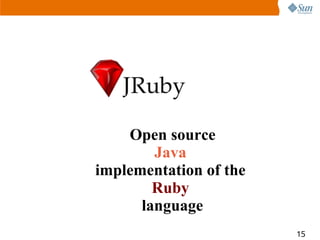 Open source
        Java
implementation of the
        Ruby
      language
                        15