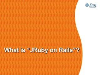 What is “JRuby on Rails”?