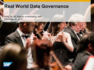 Real World Data Governance

Philip On, Sr. Director of Marketing, SAP
December 20, 2012
 
