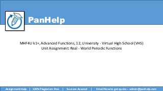 PanHelp
MHF4U k1+, Advanced Functions, 12, University - Virtual High School (VHS)
Unit Assignment: Real - World Periodic Functions
Assignment Help | 100% Plagiarism Free | Success Assured | Email Now to get quote – admin@panhelp.com
 