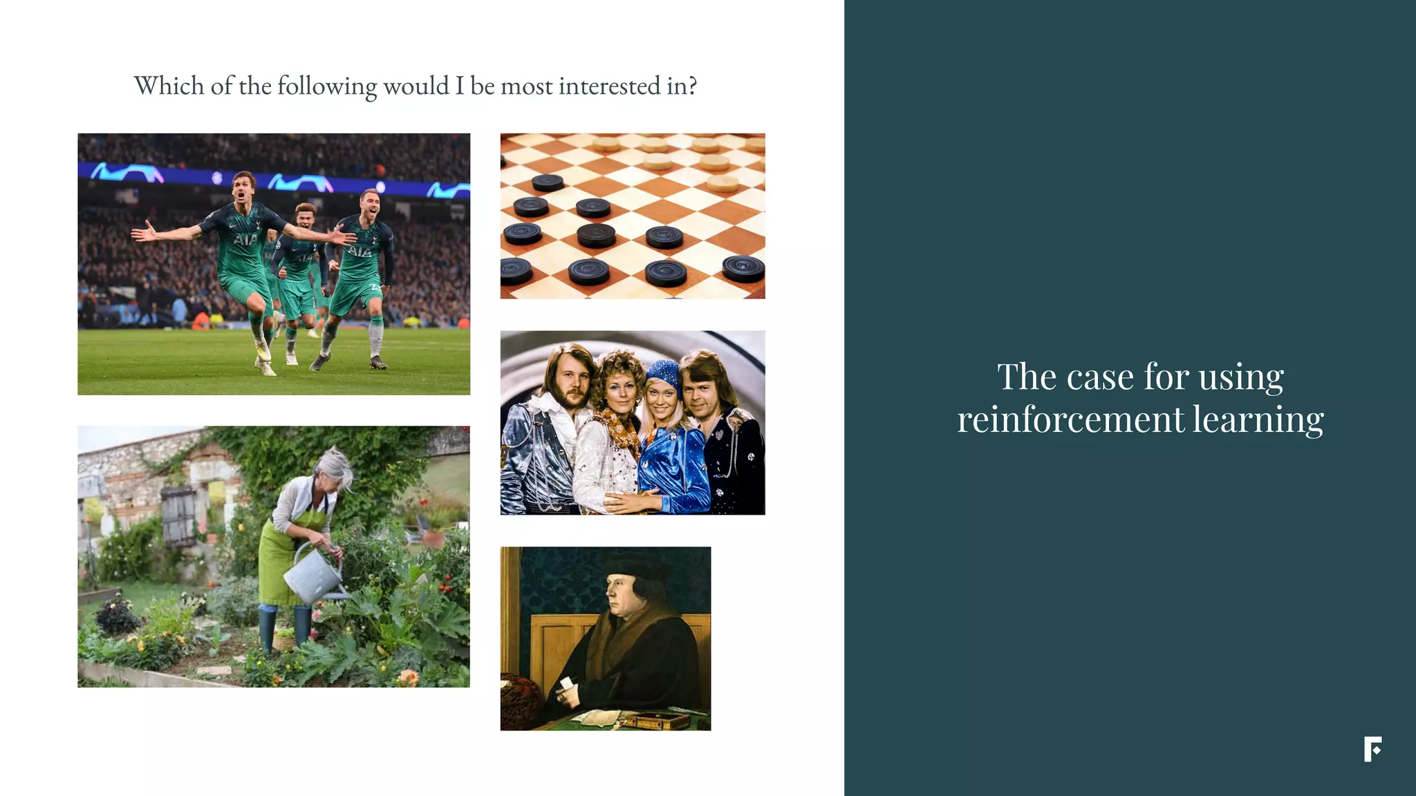 The case for using
reinforcement learning
Which of the following would I be most interested in?
 